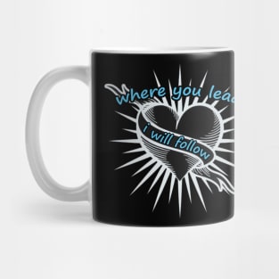 Where You Lead I Will Follow Anywhere Mug